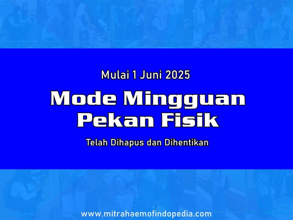Mulai 1 Juni 2025 Mode Mingguan Pekan Fisik Telah Dihapus dan Dihentikan