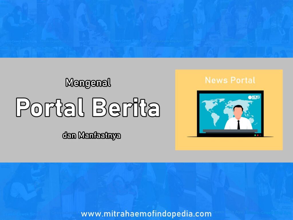 Mengenal Portal Berita dan Manfaatnya