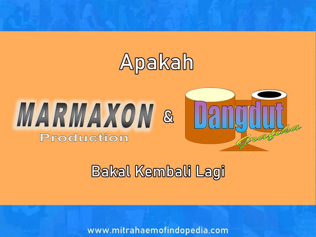 Apakah Marmaxon Production dan Dangdut Grafika Bakal Kembali Lagi