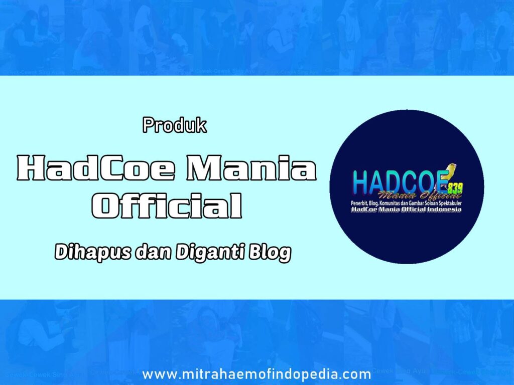 Produk HadCoe Mania Official Dihapus dan Diganti Blog