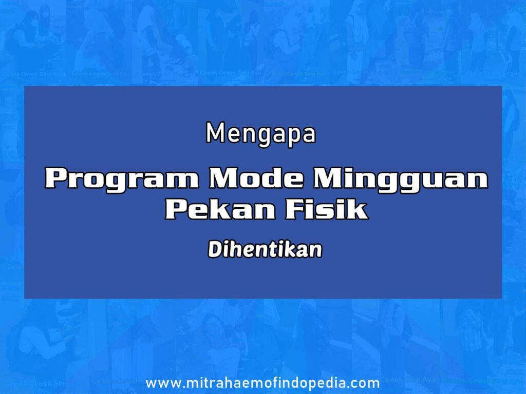 Ini Alasan Mengapa Program Mode Mingguan Pekan Fisik Dihentikan